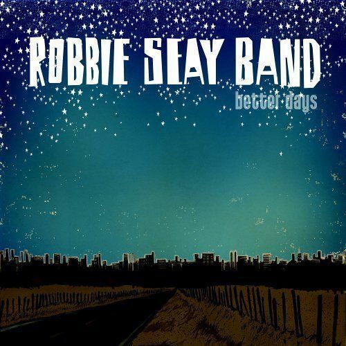ROBBIE SEAY BAND BETTER DAYS Album CD NEW Uk Stock - Superb 5*