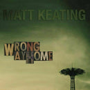 Matt Keating - Wrong Way Homem- Album - NEW - CD Gift idea