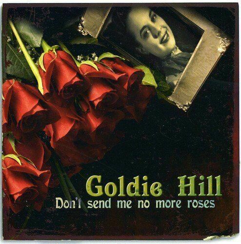 Goldie Hill ‎– Don't Send Me No More Roses (2009)  CD New Album Gift Idea