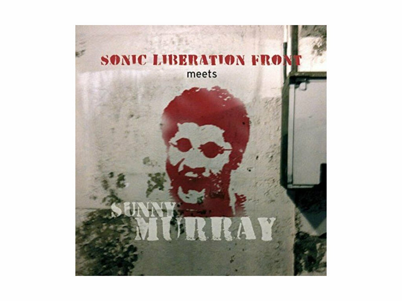 Sonic Liberation Front - Sonic Liberation Front Meets Sunny Murray