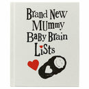 Bright Side Brand New Mummy Baby Brain Lists - Notebook for New mums - Gift Idea