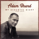 Adam Brand - My Acoustic Diary 1998-2013 [New & Sealed] CD Best Of ALBUM NEW