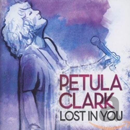 Petula Clark - Lost In You (CD 2013) NEW/SEALED GIFT IDEA ALBUM OFFICIAL